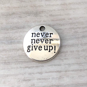 add on metal charm - Never never give up